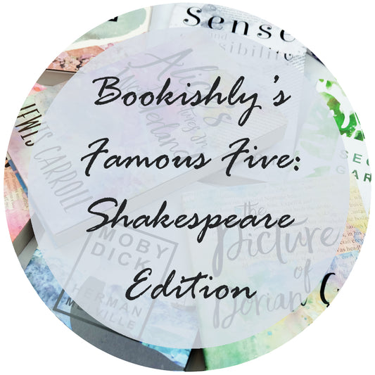 Bookishly's Famous Five - Shakespeare Edition!
