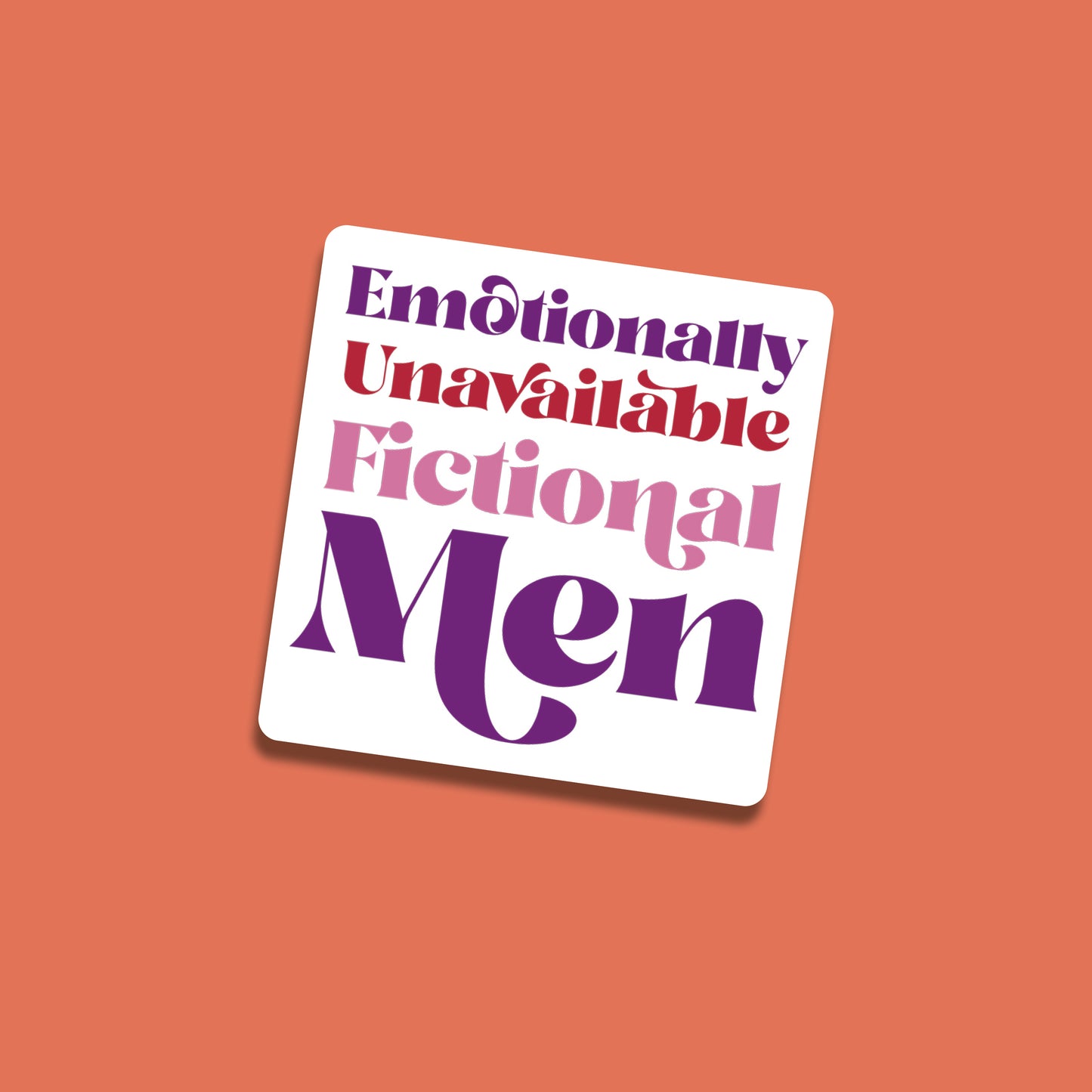 Square sticker with the phrase “Emotionally Unavailable Fictional Men” in bold purple, red, and pink lettering on a white background, set against a coral backdrop.