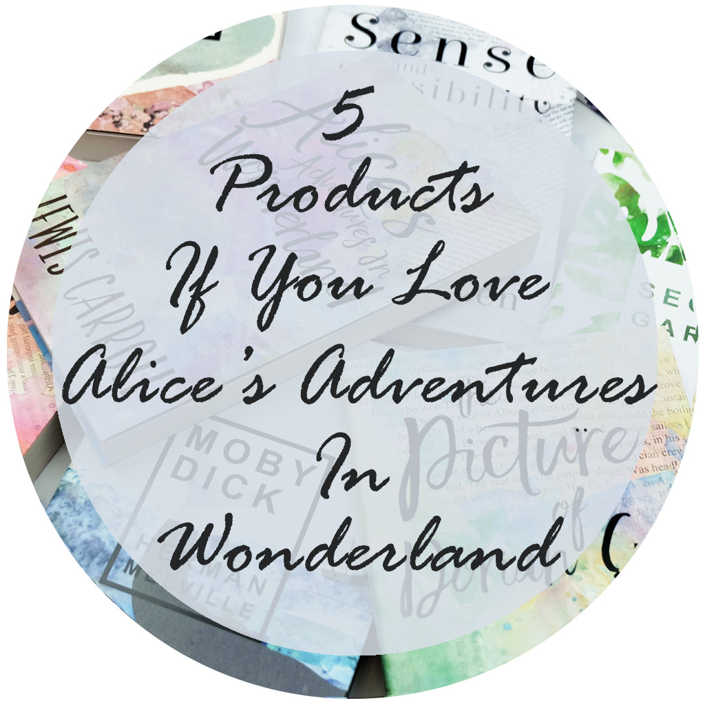 Five Bookishly Products If You Love Alice's Adventures in Wonderland