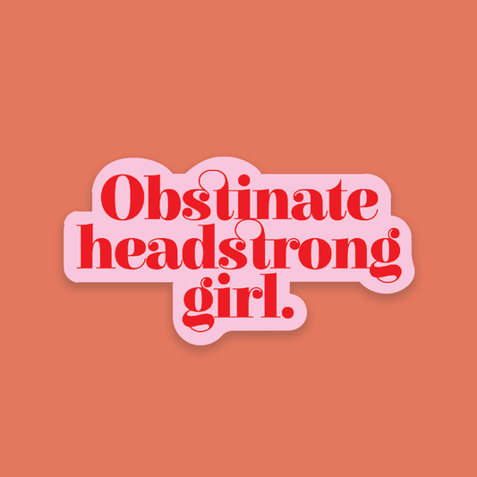 Pack of 10 - Literary Feminist Quote Sticker - Obstinate Headstrong Girl