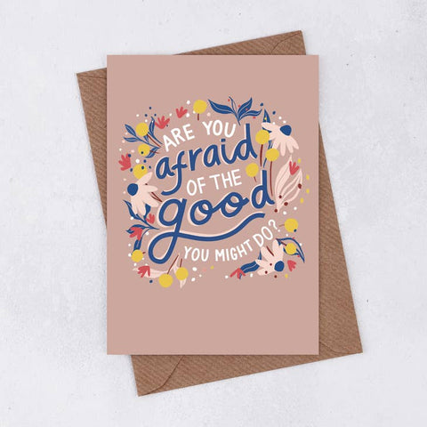 Greeting card - Afraid Of The Good You Might Do - 378