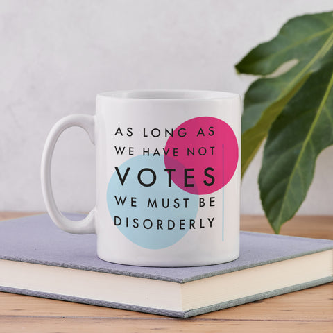 Suffragette Mug ‘We Must Be Disorderly’