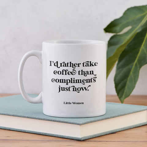 'I'd Rather Take Coffee Than Compliments Just Now' Coffee Lover Mug