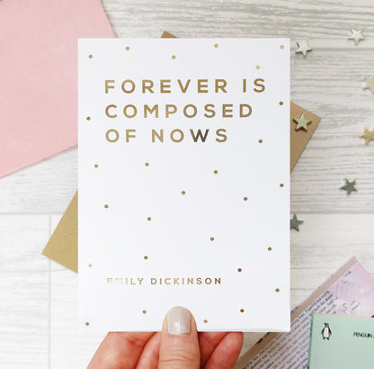 Greeting card - Forever Is Composed Of Nows - Foil Card - 332
