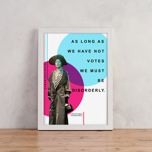 Suffragette - Christabel Pankhurst - As long as we have not votes we must be disorderly - Bright Print