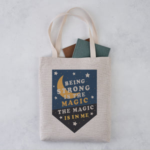 "Being strong is the magic. The magic is in me." Empowering Tote Bag