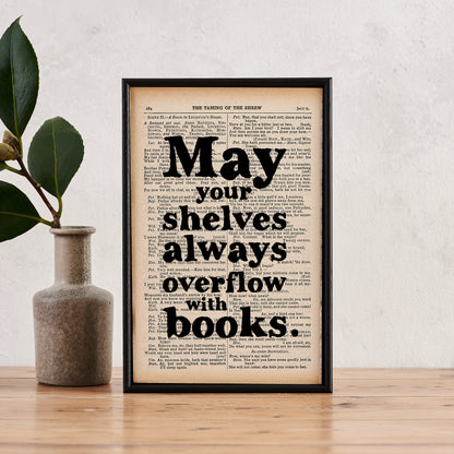 May Your Shelves Always Overflow With Books - Book Print