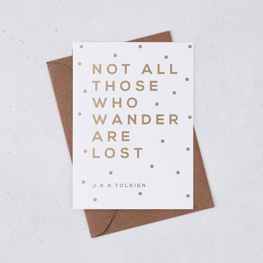 Pack of 6 - Greeting card - Not All Those That Wander Are Lost - Foil Card