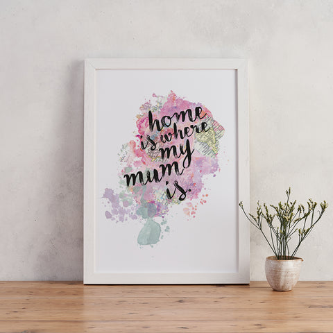 Home Is Where My Mum Is - Watercolour Print