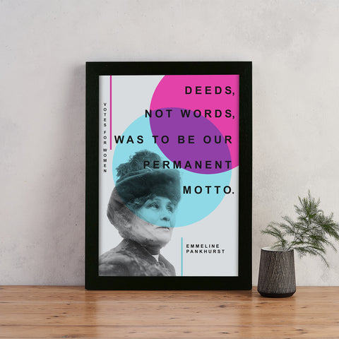 Suffragette - Emmeline Pankhurst - Deeds, not words, was to be our permanent motto - Bright Print -