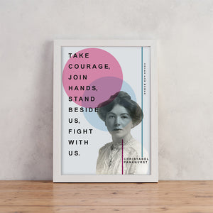 Suffragette - Christabel Pankhurst - Take courage, join hands, stand beside us, fight with us  - Pastel Print1