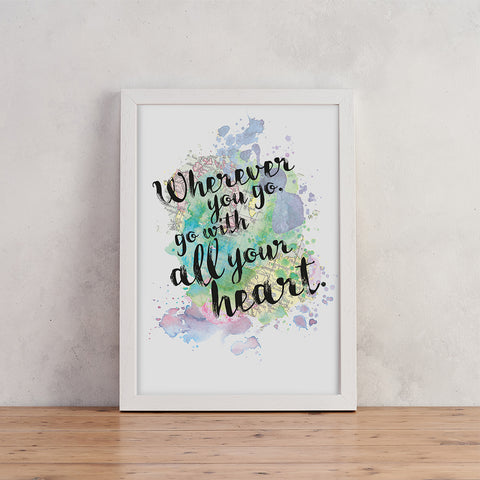 Confucius - Wherever You Go, Go With All Your Heart - Watercolour Print