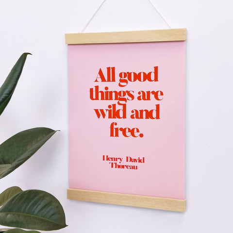 All Good Things Are Wild & Free Poster